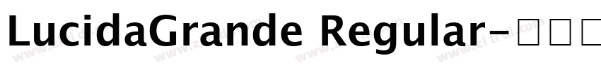 LucidaGrande Regular字体转换 LucidaGrande Regular字体转换